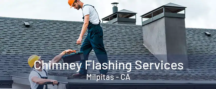 Chimney Flashing Services Milpitas - CA