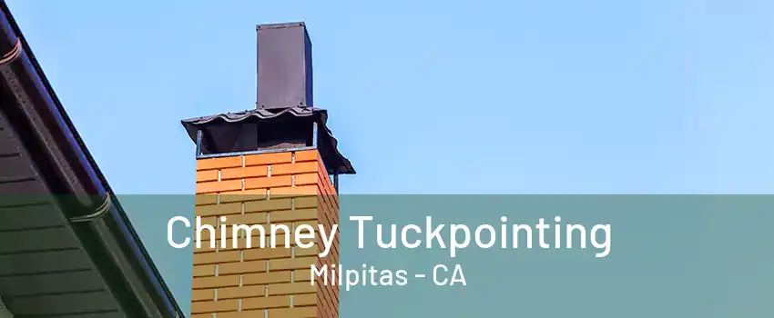 Chimney Tuckpointing Milpitas - CA