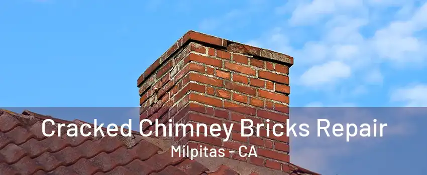 Cracked Chimney Bricks Repair Milpitas - CA