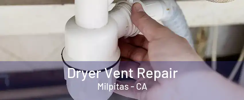 Dryer Vent Repair Milpitas - CA