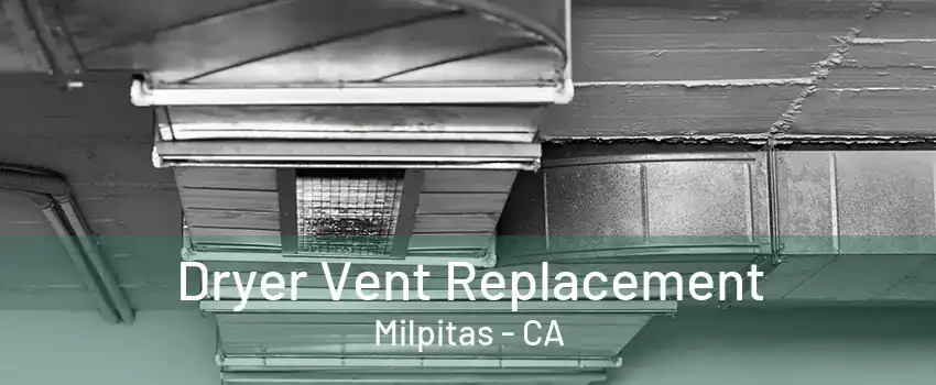 Dryer Vent Replacement Milpitas - CA