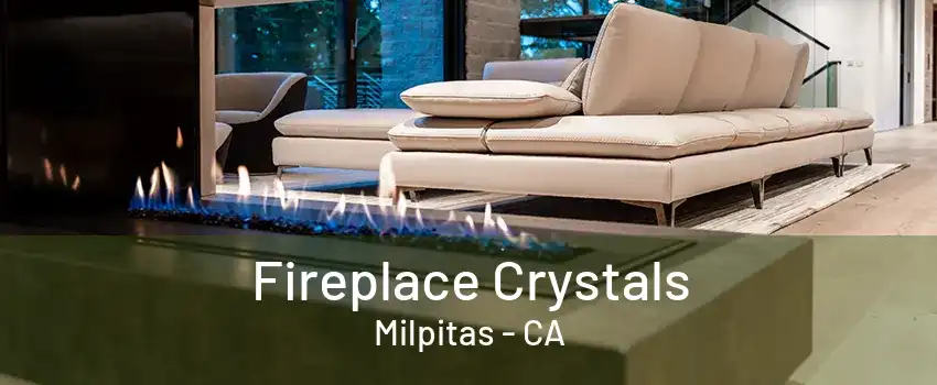 Fireplace Crystals Milpitas - CA