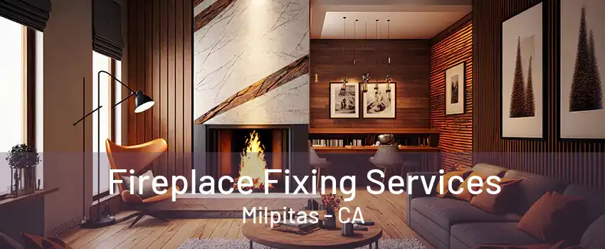 Fireplace Fixing Services Milpitas - CA