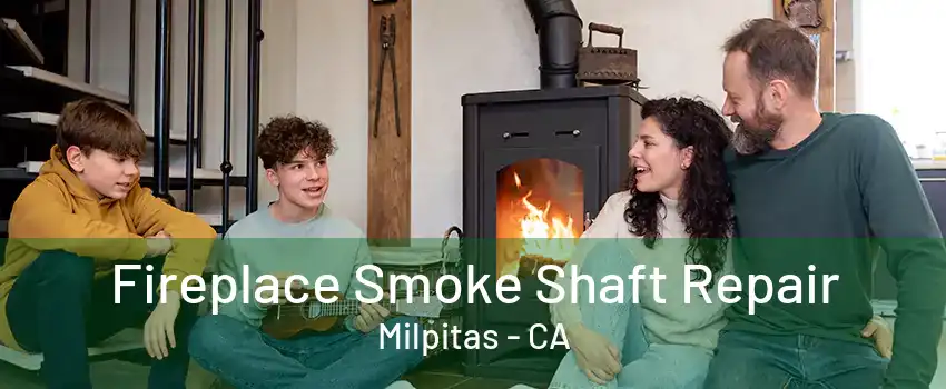 Fireplace Smoke Shaft Repair Milpitas - CA