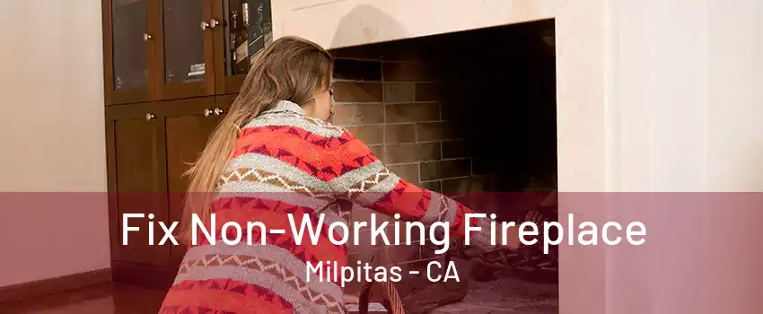 Fix Non-Working Fireplace Milpitas - CA