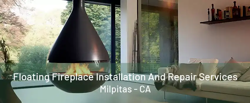 Floating Fireplace Installation And Repair Services Milpitas - CA