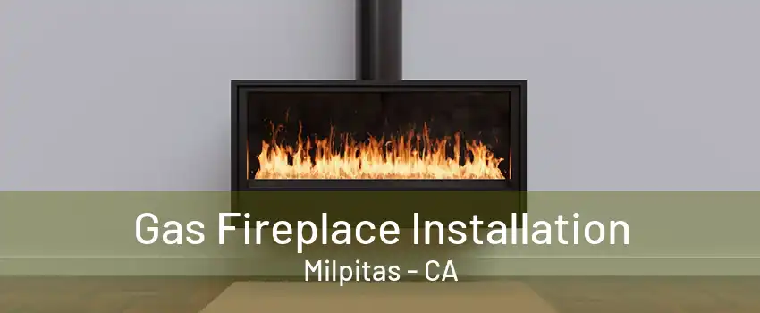 Gas Fireplace Installation Milpitas - CA