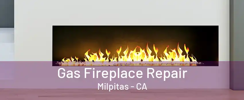 Gas Fireplace Repair Milpitas - CA