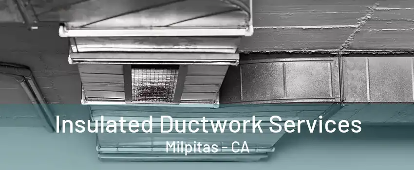 Insulated Ductwork Services Milpitas - CA