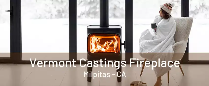 Vermont Castings Fireplace Milpitas - CA