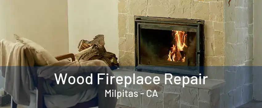 Wood Fireplace Repair Milpitas - CA