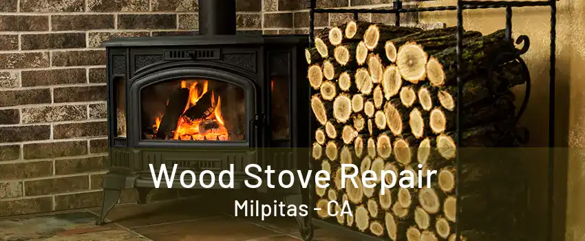 Wood Stove Repair Milpitas - CA